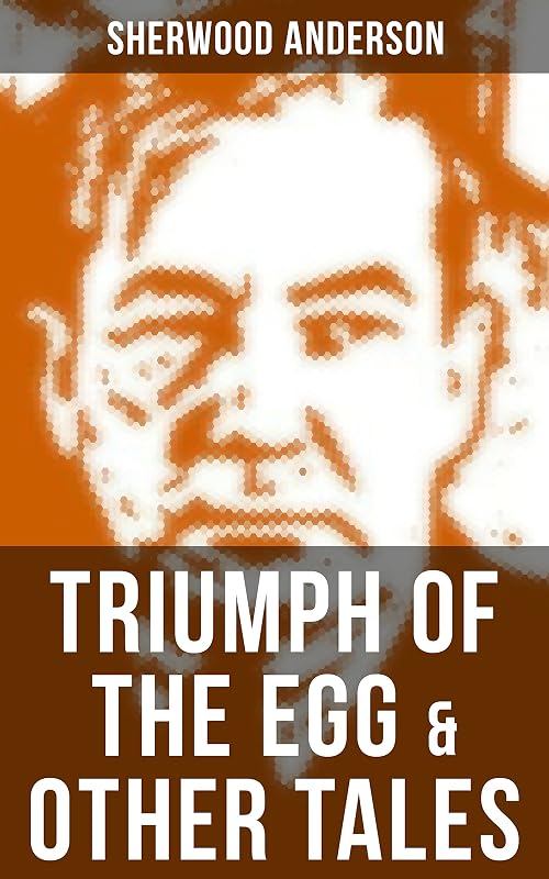 TRIUMPH OF THE EGG & OTHER TALES by Sherwood Anderson