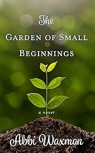 The Garden of Small Beginnings (Thorndike Press Large Print Women's Fiction) by Abbi Waxman