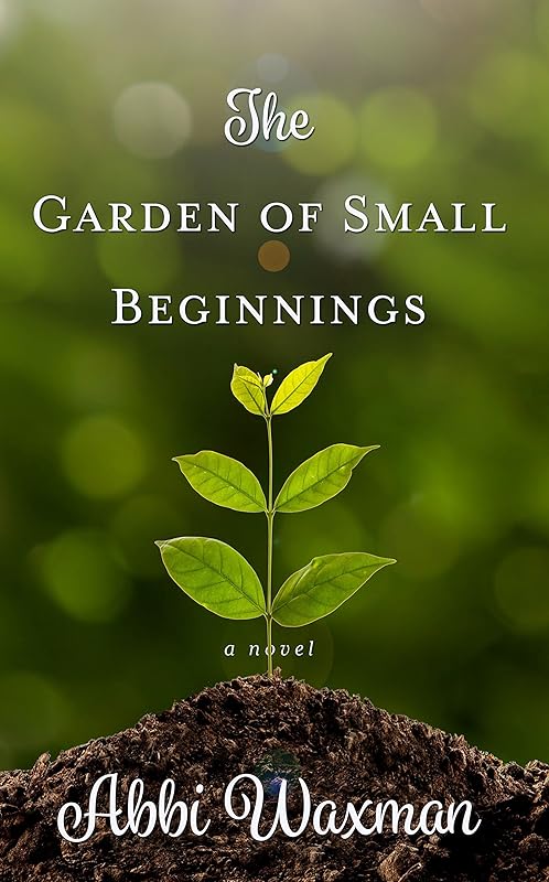 The Garden of Small Beginnings (Thorndike Press Large Print Women's Fiction) by Abbi Waxman
