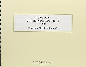 Virginia Crime in Perspective 1998: Crime in the "Old Dominion State" by Kathleen O'Leary Morgan
