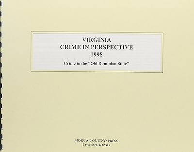 Virginia Crime in Perspective 1998: Crime in the "Old Dominion State"