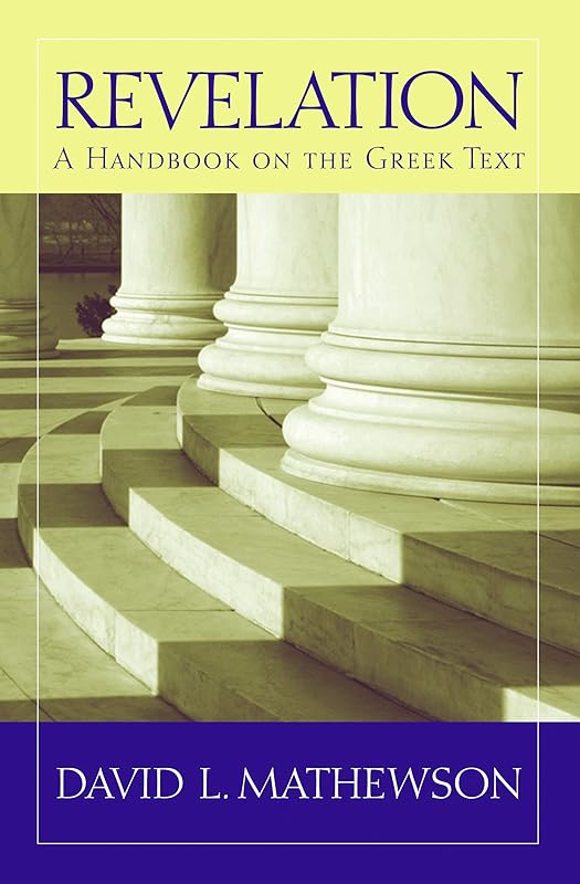 Revelation: A Handbook on the Greek Text (Baylor Handbook on the Greek New Testament) by David L. Mathewson