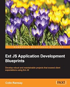 Ext JS Application Development Blueprints by Colin Ramsay