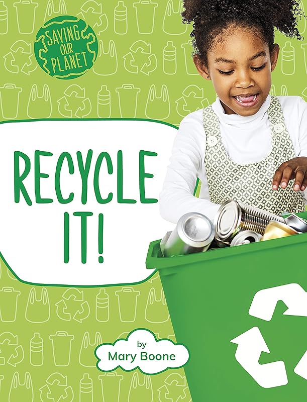 Recycle It! (Saving Our Planet) by Mary Boone