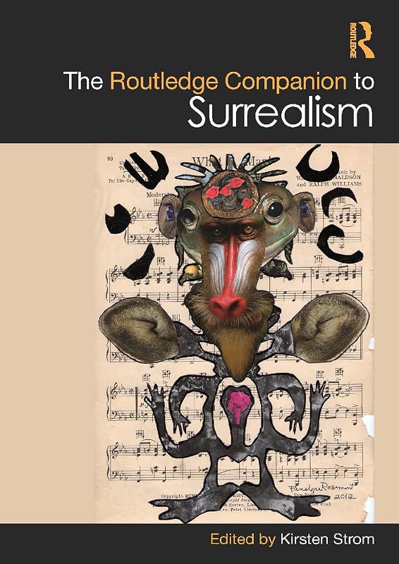 The Routledge Companion to Surrealism (Routledge Art History and Visual Studies Companions) by Kirsten Strom