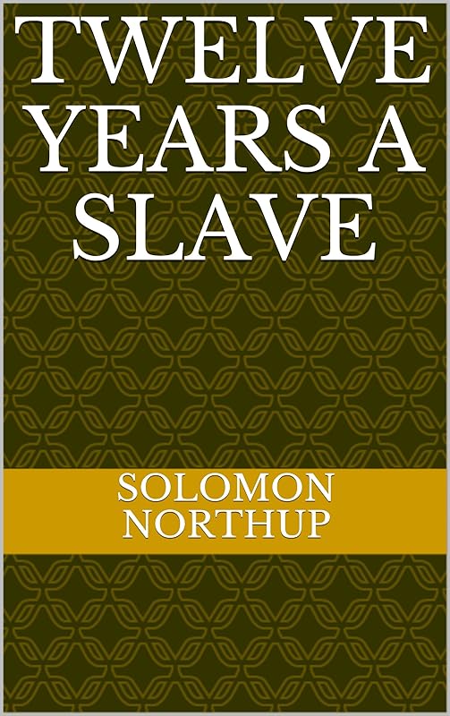 Twelve Years a Slave by Solomon Northup