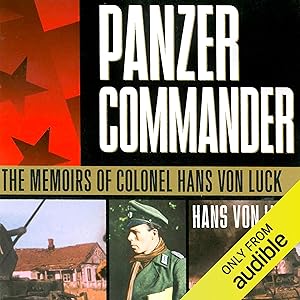 Panzer Commander: The Memoirs of Colonel Hans von Luck by Hans von Luck