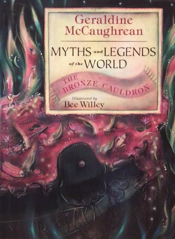 The bronze cauldron (Myths and legends of the world) by Geraldine McCaughrean