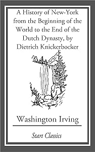 A History of New-York from the Beginning of the World to the End of the Dutch Dyna