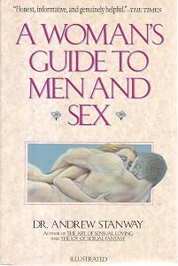 A Woman's Guide to Men and Sex: How to Understand a Man's Sexual and Emotional Needs