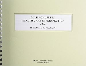 Massachusetts Health Care in Perspective 2002 by Kathleen O'Leary Morgan