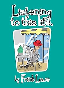 Listening to This life by Frank Lowe