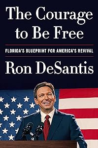 The Courage to Be Free: Florida's Blueprint for America's Revival by Ron DeSantis