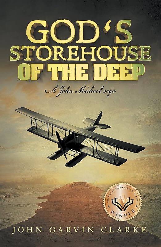 God’s Storehouse of the Deep: A John Michael Saga by John Garvin Clarke