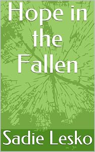 Hope in the Fallen by Sadie Shea Lesko