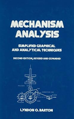Mechanism Analysis: Simplified and Graphical Techniques, Second Edition, (Mechanical Engineering Book 81)
