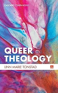 Queer Theology: Beyond Apologetics (Cascade Companions) by Linn Marie Tonstad