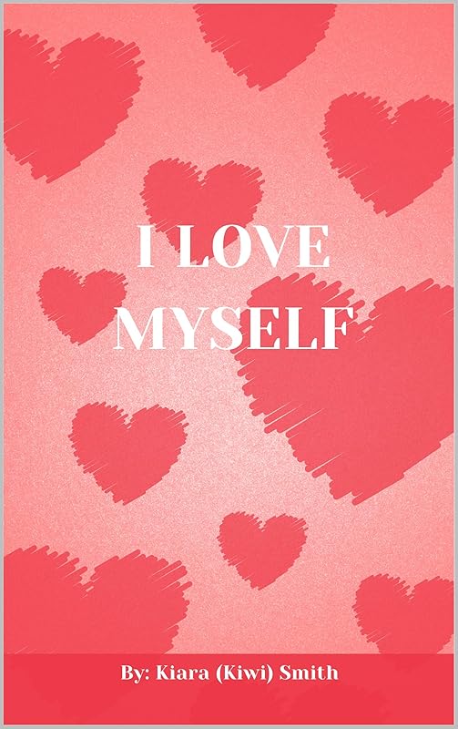 I Love Myself by Kiara Smith