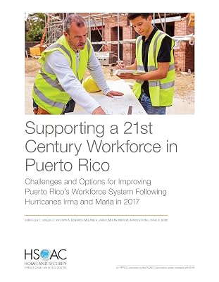 Supporting a 21st Century Workforce in Puerto Rico: Challenges and Options for Improving Puerto Rico’s Workforce System Following Hurricanes Irma and Maria in 2017
