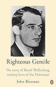 Righteous Gentile: The Story of Raoul Wallenberg, Missing Hero of the Holocaust