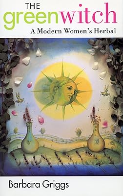 The Green Witch: A Modern Woman's Herbal