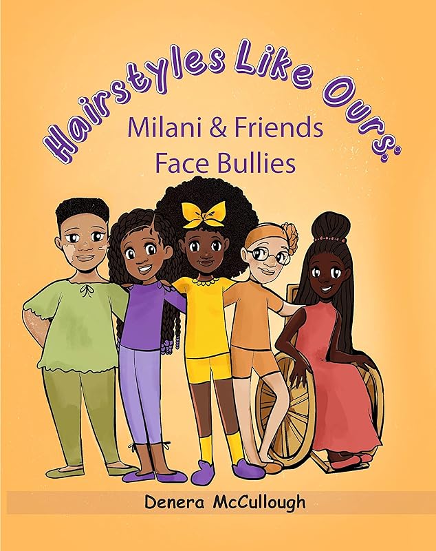 Hairstyles Like Ours: Milani & Friends Face Bullies by Denera McCullough