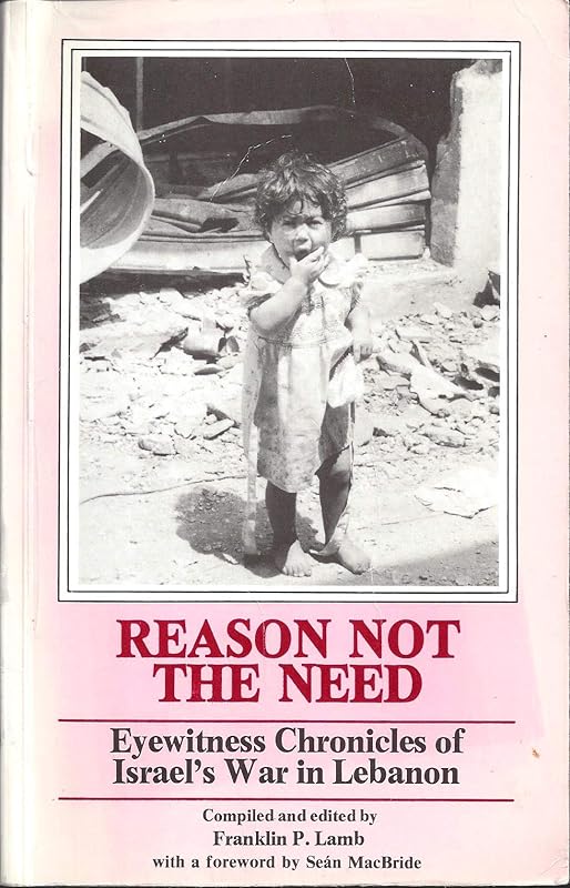 Israel's war in Lebanon by compiled and Franklin P Lamb ; assistant editor, John E Dockham ; with a foreword Sean MacBride