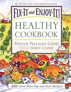Fix-It and Enjoy-It Healthy Cookbook: 400 Great Stove-Top And Oven Recipes by Phyllis Good