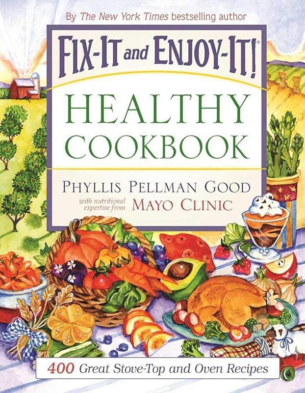 Fix-It and Enjoy-It Healthy Cookbook: 400 Great Stove-Top And Oven Recipes by Phyllis Good