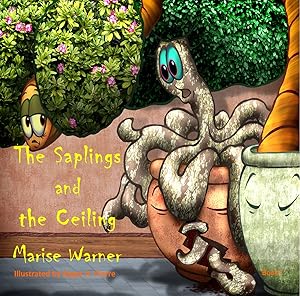 The Saplings and the Ceiling (The Sapling Siblings Book 1) by Marise Warner