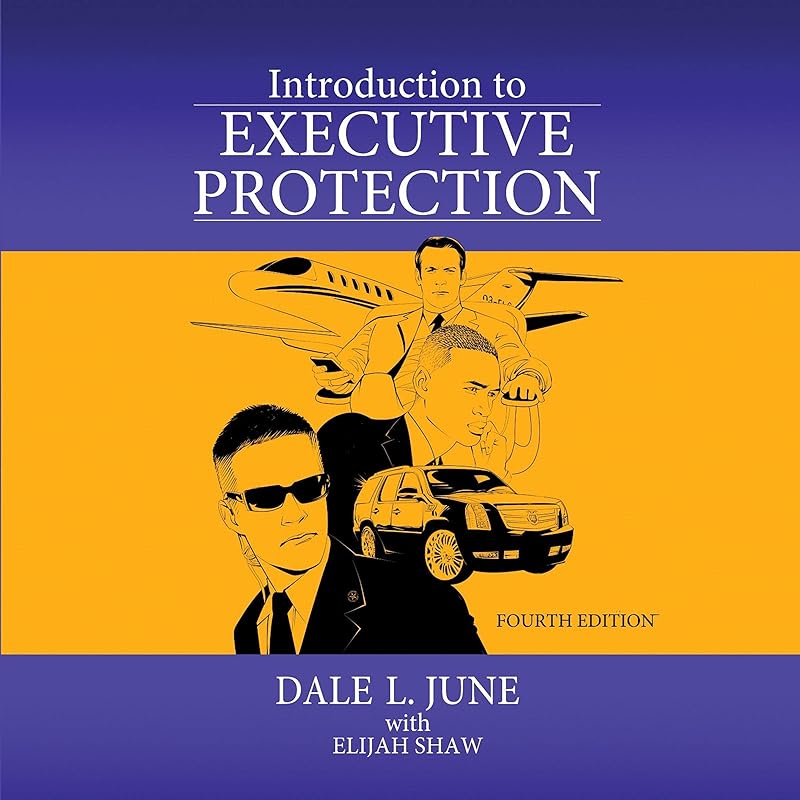 Introduction to Executive Protection by Dale L. June
