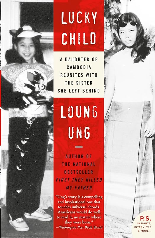 Lucky Child: A Daughter of Cambodia Reunites with the Sister She Left Behind (P.S.) by Loung Ung