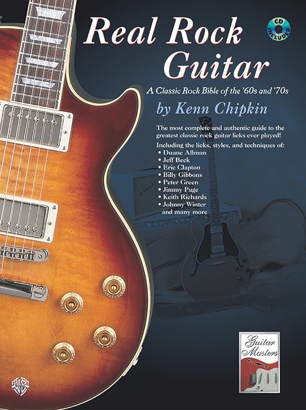 Real Rock Guitar: A Classic Rock Bible of the '60s and '70s, Book & CD by Kenn Chipkin