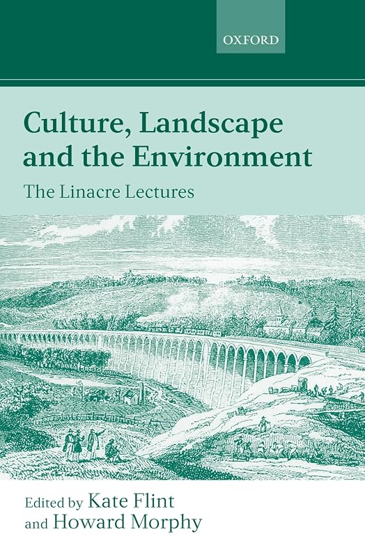 Culture, Landscape, and the Environment: The Linacre Lectures 1997 by Kate Flint