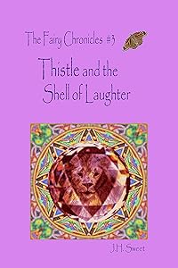 Thistle and the Shell of Laughter (The Fairy Chronicles #3) (Fairy Chronicles Series)