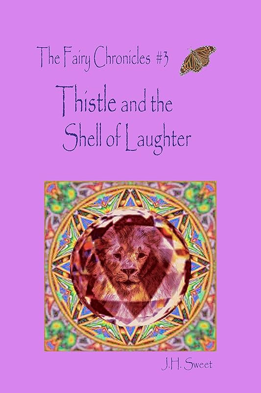 Thistle and the Shell of Laughter (The Fairy Chronicles #3) (Fairy Chronicles Series) by J.H. Sweet