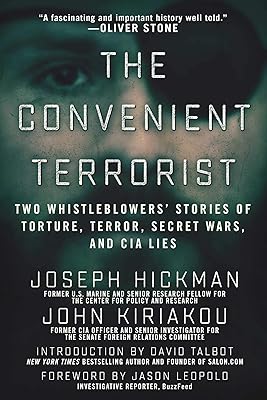 The Convenient Terrorist: Two Whistleblowers' Stories of Torture, Terror, Secret Wars, and CIA Lies