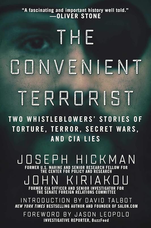 The Convenient Terrorist: Two Whistleblowers' Stories of Torture, Terror, Secret Wars, and CIA Lies by John Kiriakou