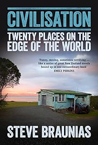 Civilisation: Twenty Places on the Edge of the World by Steve Braunias