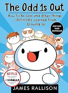 The Odd 1s Out: How to Be Cool and Other Things I Definitely Learned from Growing Up by James Rallison