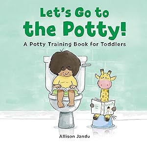 Let's Go to the Potty!: A Potty Training Book for Toddlers by Allison Jandu