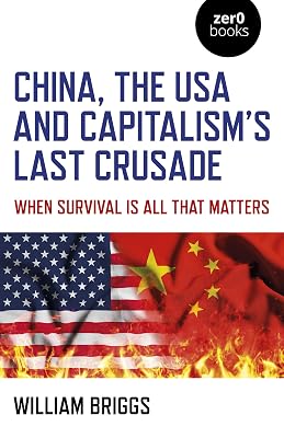 China, the USA and Capitalism's Last Crusade: When Survival is All That Matters