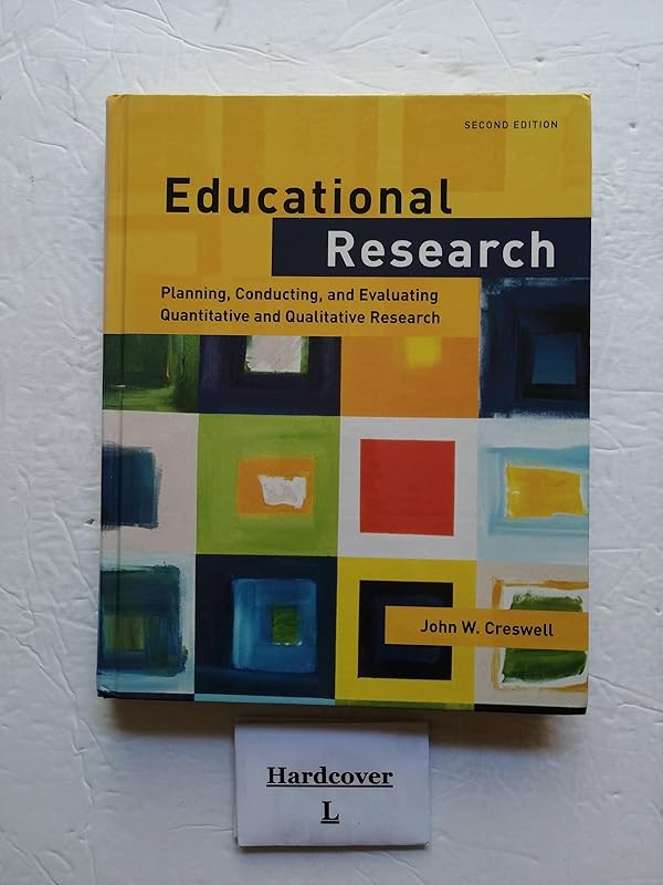 Educational Research: Planning, Conducting, and Evaluating Quantitative and Qualitative Research (2nd Edition) by John W. Creswell