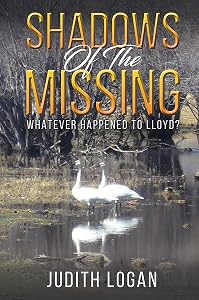 Shadows of the Missing: Whatever Happened To Lloyd? by Judith Logan