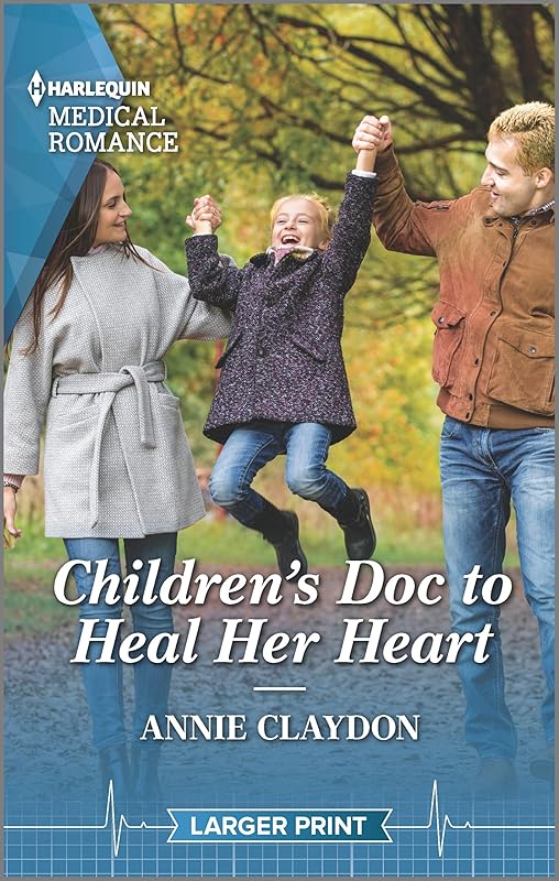 Children's Doc to Heal Her Heart (Harlequin Medical Romance, 1317) by Annie Claydon