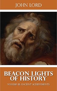 Beacon Lights of History - Volume III: Ancient Achievements (Illustrated)