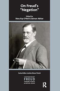 On Freud's Negation (The International Psychoanalytical Association Contemporary Freud Turning Points and Critical Issues Series)
