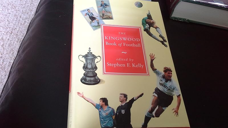 The Kingswood Book of Football by Stephen Kelly