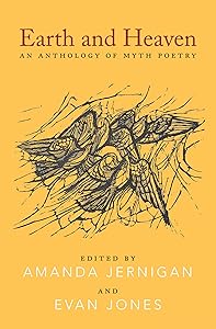 Earth and Heaven: An Anthology of Myth Poetry by Amanda Jernigan