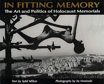 In Fitting Memory: The Art and Politics of Holocaust Memorials